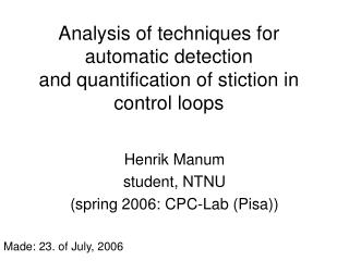 Analysis of techniques for automatic detection and quantification of stiction in control loops