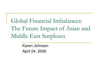 Global Financial Imbalances: The Future Impact of Asian and Middle East Surpluses