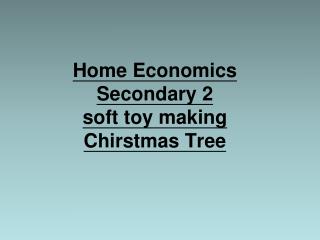 Home Economics Secondary 2 soft toy making Chirstmas Tree