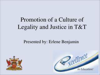 Promotion of a Culture of Legality and Justice in T&amp;T