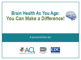 Brain Health AS You Age: You Can Make a Difference!