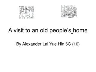 A visit to an old people’s home