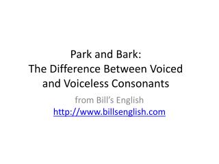 Park and Bark: The Difference Between Voiced and Voiceless Consonants