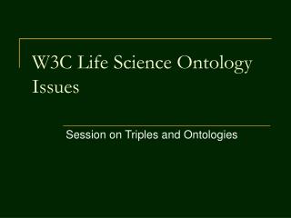 W3C Life Science Ontology Issues