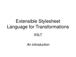 Extensible Stylesheet Language for Transformations