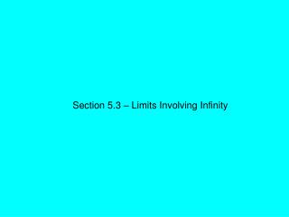Section 5.3 – Limits Involving Infinity