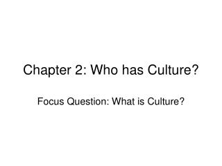 Chapter 2: Who has Culture?