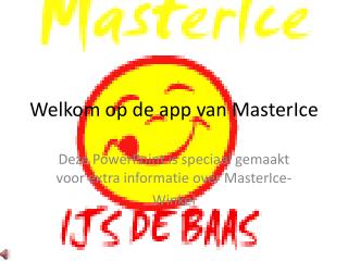 Welkom op de app van MasterIce