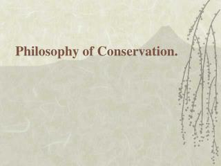Philosophy of Conservation.