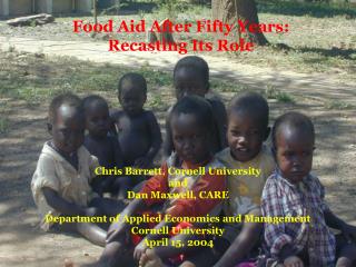 Food Aid After Fifty Years: Recasting Its Role