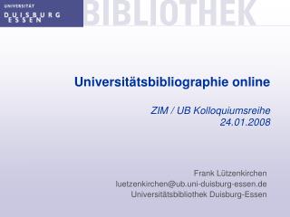Universitätsbibliographie online ZIM / UB Kolloquiumsreihe 24.01.2008