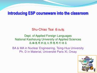 Introducing ESP courseware into the classroom Shu-Chiao Tsai 蔡叔翹