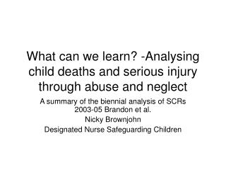 What can we learn? -Analysing child deaths and serious injury through abuse and neglect