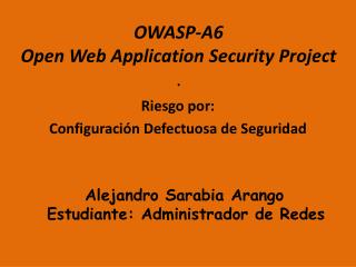 OWASP-A6 Open Web Application Security Project .