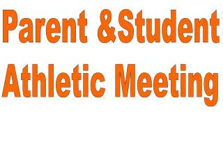 Parent &Student Athletic Meeting