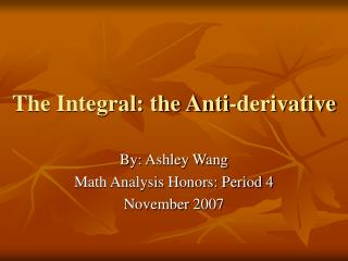 The Integral: the Anti-derivative