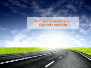 GTS Szerver Virtualizáció – Ügyvitel a felhőben