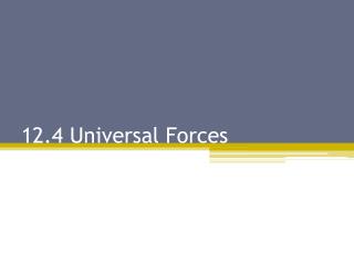 12.4 Universal Forces