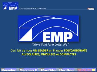 Ceci fait de nous UN LEADER en Plaques POLYCARBONATE ALVEOLAIRES, ONDULEES et COMPACTES