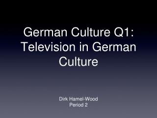 German Culture Q1: Television in German Culture