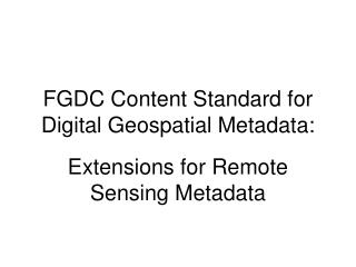 FGDC Content Standard for Digital Geospatial Metadata: