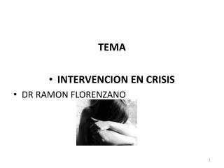 TEMA INTERVENCION EN CRISIS DR RAMON FLORENZANO