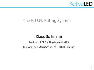 Klaus Bollmann President &amp; CEO – Ringdale ActiveLED