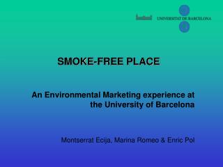 SMOKE-FREE PLACE An Environmental Marketing experience at the University of Barcelona
