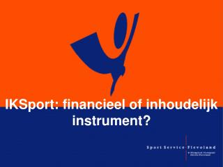 IKSport: financieel of inhoudelijk instrument?