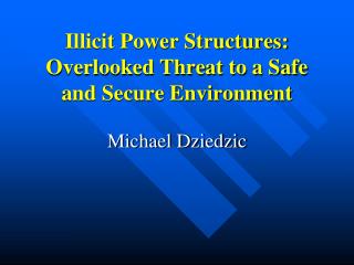 Illicit Power Structures: Overlooked Threat to a Safe and Secure Environment