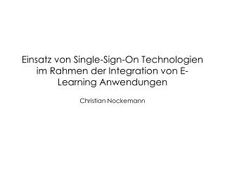 Einsatz von Single-Sign-On Technologien im Rahmen der Integration von E-Learning Anwendungen