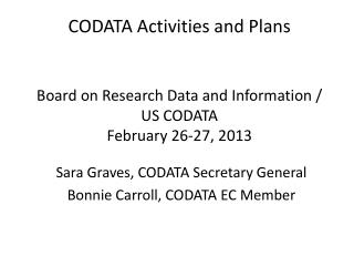 Sara Graves, CODATA Secretary General Bonnie Carroll, CODATA EC Member
