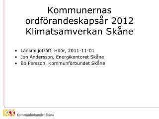 Kommunernas ordförandeskapsår 2012 Klimatsamverkan Skåne