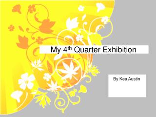 My 4 th Quarter Exhibition