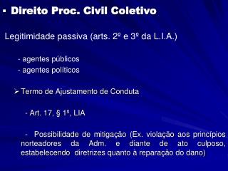 Direito Proc. Civil Coletivo Legitimidade passiva (arts. 2º e 3º da L.I.A.) - agentes públicos