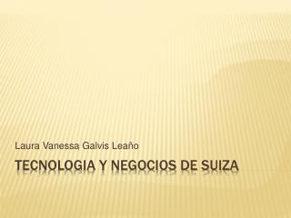 TECNOLOGIA Y NEGOCIOS DE SUIZA