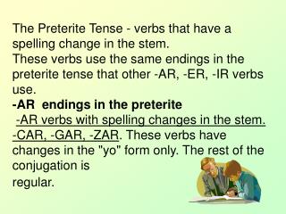 The Preterite Tense - verbs that have a spelling change in the stem.