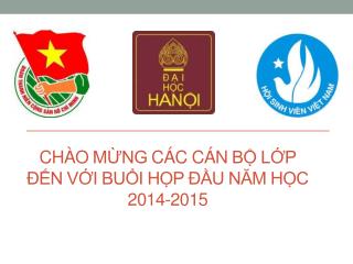 Chào mừng các cán bộ lớp đến với buổi họp đầu năm học 2014-2015