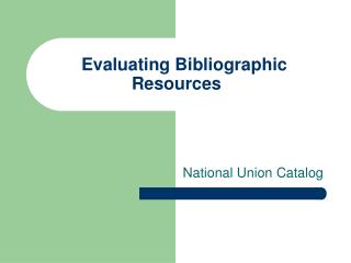 Evaluating Bibliographic Resources