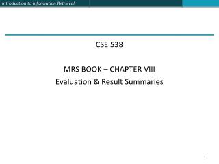 CSE 538 MRS BOOK – CHAPTER VIII Evaluation &amp; Result Summaries