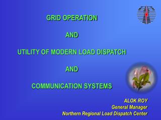 GRID OPERATION AND UTILITY OF MODERN LOAD DISPATCH AND COMMUNICATION SYSTEMS