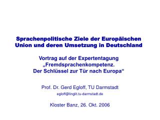 Prof. Dr. Gerd Egloff, TU Darmstadt egloff@linglit.tu-darmstadt.de Kloster Banz, 26. Okt. 2006