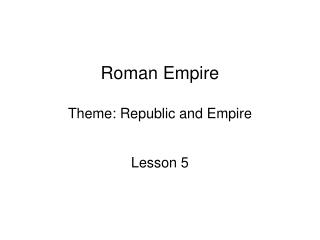 Roman Empire Theme: Republic and Empire