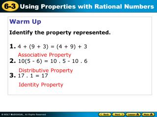 Warm Up Identify the property represented. 1. 4 + (9 + 3) = (4 + 9) + 3