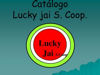 Catálogo Lucky jai S. Coop.