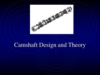 Camshaft Design and Theory
