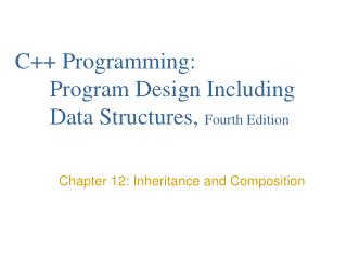 C++ Programming: 	Program Design Including 	Data Structures, Fourth Edition