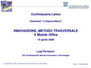 Confindustria Latina I Seminari “L’Imprenditore” INNOVAZIONE, METODO TRASVERSALE Il Mobile Office