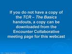 If you do not have a copy of the TCR The Basics handouts, a copy can be downloaded from the Encounter Collaborative me