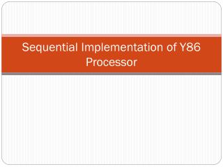 Sequential Implementation of Y86 Processor